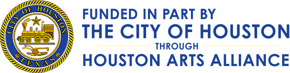 Funded in Part by the City of Houston through Houston Arts Alliance